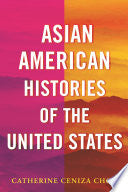 Asian American Histories of the United States