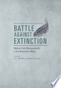Battle Against Extinction: Native Fish Management in the American West