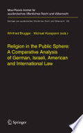 Religion in the Public Sphere: A Comparative Analysis of German, Israeli, American and International Law