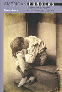 American Hungers: The Problem of Poverty in U.S. Literature, 1840-1945