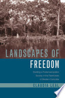 Landscapes of Freedom: Building a Postemancipation Society in the Rainforests of Western Colombia