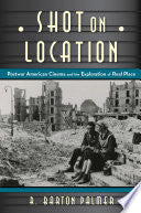 Shot on Location: Postwar American Cinema and the Exploration of Real Place