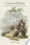 Contested Bodies: Pregnancy, Childrearing, and Slavery in Jamaica
