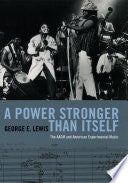 A Power Stronger Than Itself: The AACM and American Experimental Music