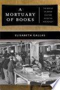 A Mortuary of Books: The Rescue of Jewish Culture after the Holocaust