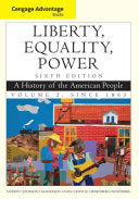 Cengage Advantage Books: Liberty, Equality, Power: A History of the American People, Volume 2: Since 1863