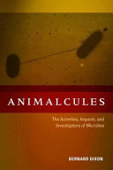 Animalcules: The Activities, Impacts, and Investigators of Microbes