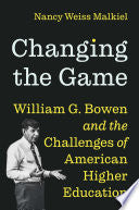 Changing the Game: William G. Bowen and the Challenges of American Higher Education