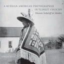 A Russian American Photographer in Tlingit Country: Vincent Soboleff in Alaska