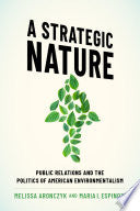 A ^AStrategic Nature: Public Relations and the Politics of American Environmentalism