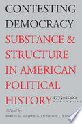 Contesting Democracy: Substance and Structure in American Political History, 1775-2000