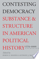 Contesting Democracy: Substance and Structure in American Political History, 1775-2000