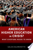 American Higher Education in Crisis?: What Everyone Needs to Know