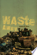 Waste Away: Working and Living with a North American Landfill