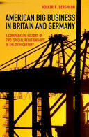 American Big Business in Britain and Germany: A Comparative History of Two "special Relationships" in the 20th Century