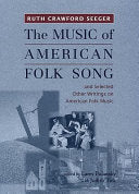 The Music of American Folk Song: And Selected Other Writings on American Folk Music