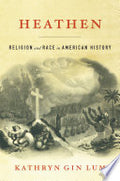 Heathen: Religion and Race in American History