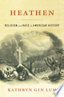 Heathen: Religion and Race in American History
