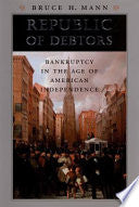 Republic of Debtors: Bankruptcy in the Age of American Independence