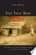Ties That Bind: The Story of an Afro-Cherokee Family in Slavery and Freedom