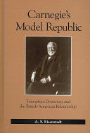 Carnegie's Model Republic: Triumphant Democracy and the British-American Relationship