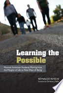 Learning the Possible: Mexican American Students Moving from the Margins of Life to New Ways of Being