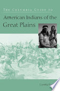 The Columbia Guide to American Indians of the Great Plains