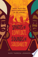 Spaces of Conflict, Sounds of Solidarity: Music, Race, and Spatial Entitlement in Los Angeles