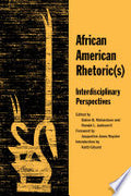 African American Rhetoric(s): Interdisciplinary Perspectives