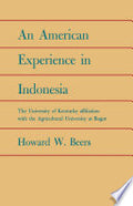 An American Experience in Indonesia: The University of Kentucky Affiliation with the Agricultural University at Bogor