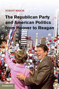 The Republican Party and American Politics from Hoover to Reagan