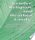 Gender, Religion, and the "heathen Lands"