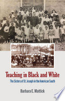 Teaching in Black and White: The Sisters of St. Joseph in the American South