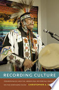 Recording Culture: Powwow Music and the Aboriginal Recording Industry on the Northern Plains