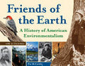 Friends of the Earth: A History of American Environmentalism