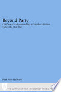 Beyond Party: Cultures of Antipartisanship in Northern Politics Before the Civil War