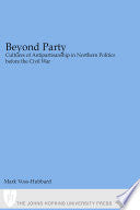Beyond Party: Cultures of Antipartisanship in Northern Politics Before the Civil War