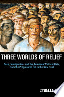 Three Worlds of Relief: Race, Immigration, and the American Welfare State from the Progressive Era to the New Deal