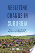Resisting Change in Suburbia: Asian Immigrants and Frontier Nostalgia in L.A.