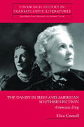 The Dandy in Irish and American Southern Fiction: Aristocratic Drag
