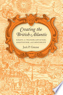 Creating the British Atlantic: Essays on Transplantation, Adaptation, and Continuity