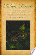 Fallen Forests: Emotion, Embodiment, and Ethics in American Women's Environmental Writing, 1781-1924