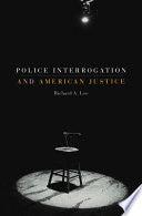 Police Interrogation and American Justice