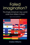 Failed Imagination?: The Anglo-American New World Order from Wilson to Bush, Second Edition