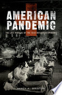 American Pandemic: The Lost Worlds of the 1918 Influenza Epidemic
