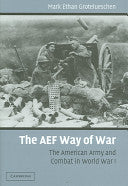 The AEF Way of War: The American Army and Combat in World War I