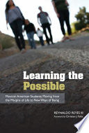 Learning the Possible: Mexican American Students Moving from the Margins of Life to New Ways of Being
