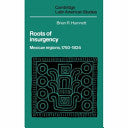 Roots of Insurgency: Mexican Regions, 1750-1824