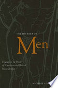 The History of Men: Essays on the History of American and British Masculinities