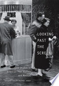 Looking Past the Screen: Case Studies in American Film History and Method
